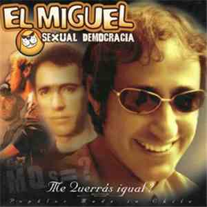 El Miguel, Sexual Democracia - Me Querrás Igual? CD1