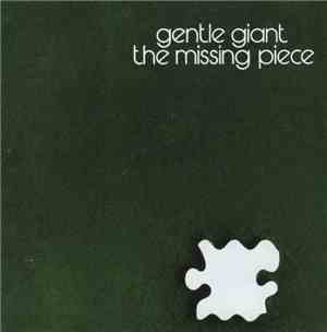 Gentle Giant - The Missing Piece