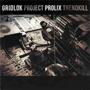 Gridlok & Prolix - Project Trendkill