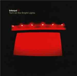 Interpol - Turn On The Bright Lights