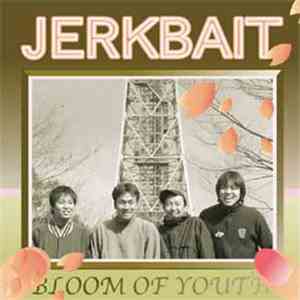 Jerkbait - Bloom Of Youth