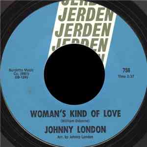 Johnny London  - Woman's Kind Of Love