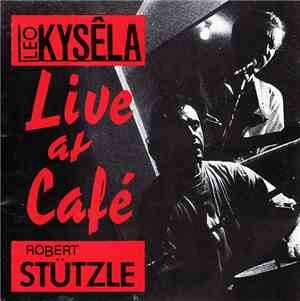 Leo Kysêla & Robert Stützle - Live At Café