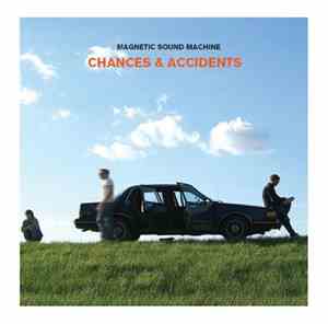 Magnetic Sound Machine - Chances & Accidents