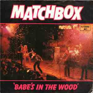 Matchbox - Babe's In The Wood
