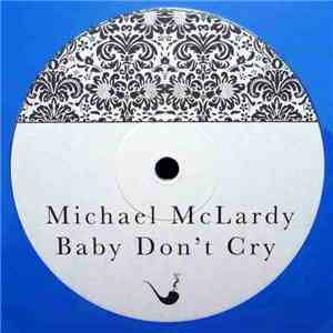 Michael McLardy - Baby Don't Cry