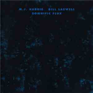 M.J. Harris & Bill Laswell - Somnific Flux