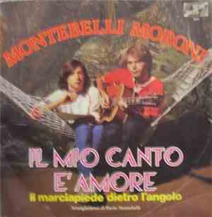 Montebelli, Moroni - Il Mio Canto E' Amore / Il Marciapiede Dietro L'Angolo
