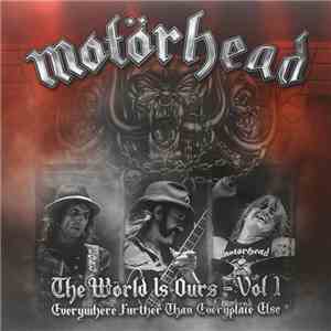 Motörhead - The Wörld Is Ours - Vol 1 (Everywhere Further Than Everyplace E ...