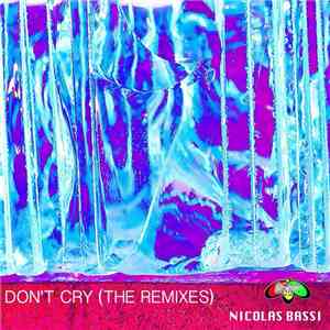 Nicolas Bassi - Don't Cry (Remixes)