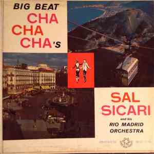 Sal Sicari And His Rio Madrid Orchestra - Big Beat Cha Cha Cha's