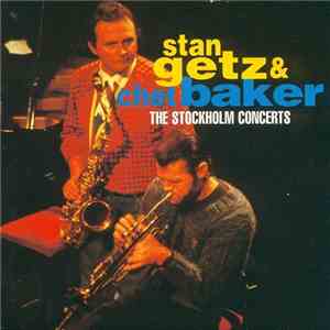Stan Getz & Chet Baker - The Stockholm Concerts