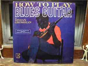Stefan Grossman - How To Play Blues Guitar