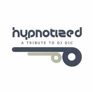 Various - Hypnotized: A Tribute To DJ Dic