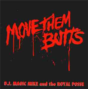 DJ Magic Mike And The Royal Posse - Move Them Butts