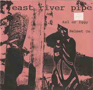 East River Pipe - Axl Or Iggy / Helmet On
