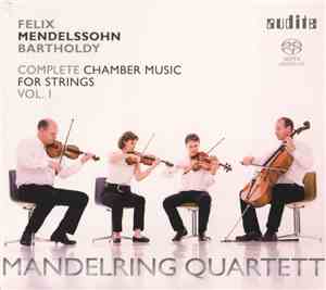 Felix Mendelssohn Bartholdy, Mandelring Quartett - Complete Chamber Music For Strings Vol. I