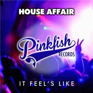 House Affair - It Feel's Like