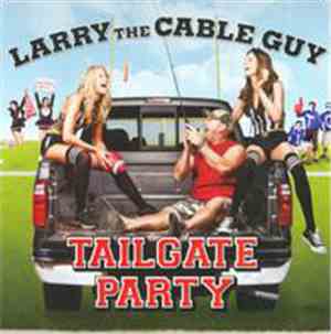 Larry The Cable Guy - Tailgate Party