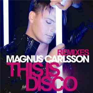 Magnus Carlsson - This Is Disco (Remixes)