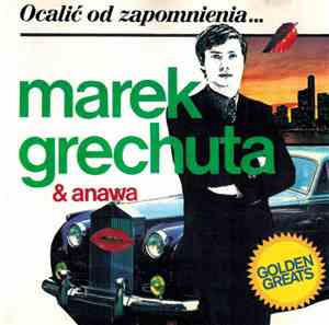 Marek Grechuta & Anawa - Ocalić Od Zapomnienia