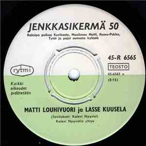 Matti Louhivuori Ja Lasse Kuusela - Jenkkasikermä 50 / Jenkkasikermä 51