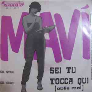 Mavì - Sei Tu / Tocca Qui (Oblie Moi)