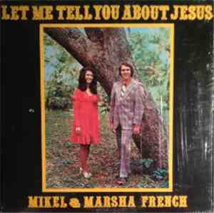 Mikel & Marsha French - Let Me Tell You About Jesus