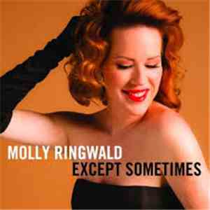 Molly Ringwald - Except Sometimes