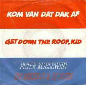 Peter Koelewijn En Miker-G & D.J. Sven - Kom Van Dat Dak Af