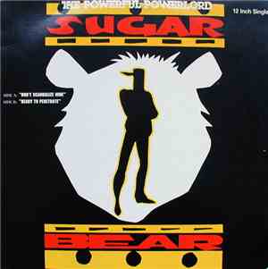 Sugar Bear - Don't Scandalize Mine / Ready To Penetrate
