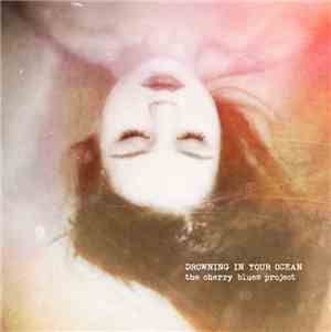 The Cherry Blues Project - Drowning in Your Ocean