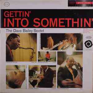 The Dave Bailey Sextet - Gettin' Into Somethin'