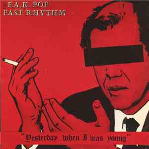 The F.A.K. Pop Fast Rhythm - Yesterday When I Was Young