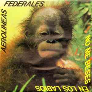 Aerolíneas Federales - No Me Beses En Los Labios