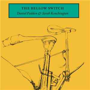 Daniel Padden And Sarah Kenchington - The Bellow Switch