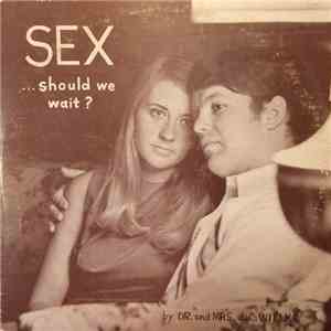 Dr. And Mrs. J.C. Willke - Sex...Should We Wait?
