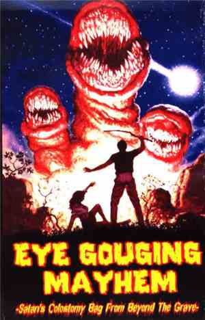 Eye Gouging Mayhem - Satan's Colostomy Bag From Beyond The Grave