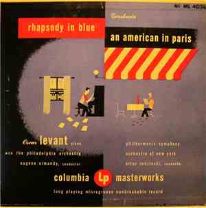 Gershwin / Oscar Levant Piano Eugene Ormandy Conducting The Philadelphia Orchestra, Artur Rodzinski Conducting Philharmonic-Symphony Orchestra of New York - Rhapsody In Blue / An American In Paris