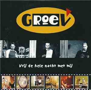 Groev - Vrij De Hele Nacht Met Mij