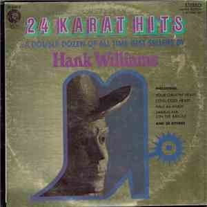Hank Williams - 24 Karat Hits A Double Dozen Of All Time Best Sellers By Ha ...