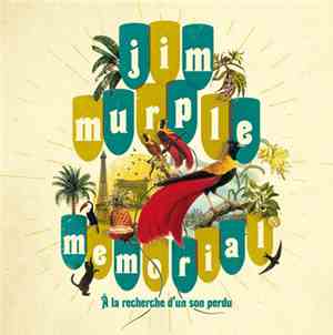Jim Murple Memorial - A La Recherche D'Un Son Perdu