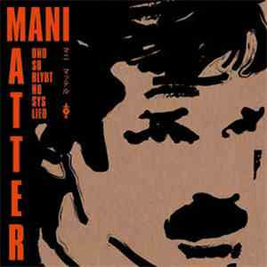 Mani Matter - und so blybt no sys lied