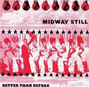 Midway Still - Better Than Before