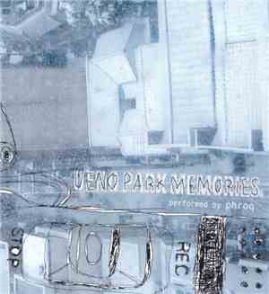Phroq - Ueno Park Memories