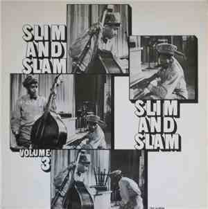 Slim And Slam, Slim Gaillard & His Flat-Foot-Floogie Boys - Volume 3