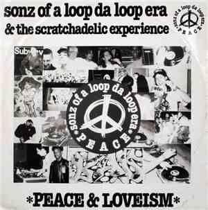Sonz Of A Loop Da Loop Era & The Scratchadelic Experience - Peace & Loveism