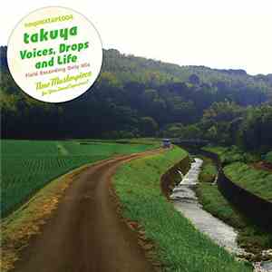 Takuya - Voices, Drops And Life