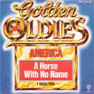 America - A Horse With No Name / I Need You