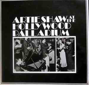 Artie Shaw - Artie Shaw At The Hollywood Palladium